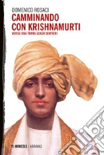 Camminando con Krishnamurti: Verso una terra senza sentieri. E-book. Formato EPUB ebook