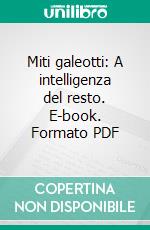 Miti galeotti: A intelligenza del resto. E-book. Formato PDF ebook