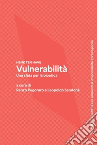 Vulnerabilità: Una sfida per la bioetica. E-book. Formato PDF ebook
