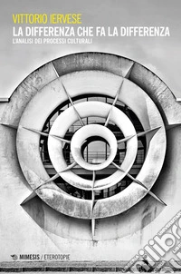La differenza che fa la differenza: L’analisi dei processi culturali. E-book. Formato EPUB ebook