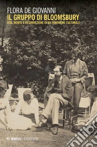 Il gruppo di Bloomsbury: Vita, morte e resurrezione di un fenomeno culturale. E-book. Formato EPUB ebook