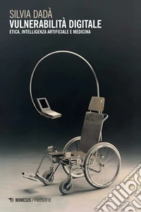 Vulnerabilità digitale: Etica, Intelligenza Artificiale e medicina. E-book. Formato EPUB ebook