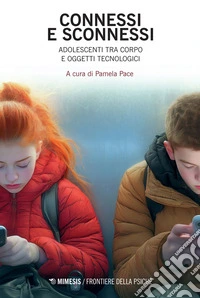 Connessi e sconnessi: Adolescenti tra corpo e oggetti tecnologici. E-book. Formato EPUB ebook