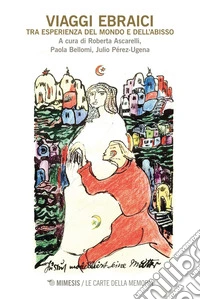 Viaggi ebraici: Tra esperienza del mondo e dell’abisso. E-book. Formato EPUB ebook