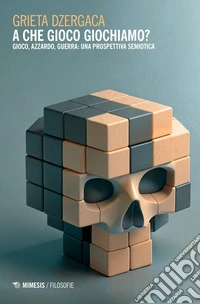 A che gioco giochiamo?: Gioco, azzardo, guerra: una prospettiva semiotica. E-book. Formato PDF ebook
