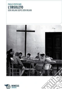L'obsoleto: Don Milani dopo don Milani. E-book. Formato PDF ebook