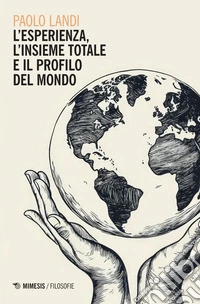 L’esperienza, l’insieme totale e il profilo del mondo. E-book. Formato PDF ebook