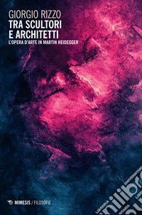Tra scultori e architetti: L’opera d’arte in Martin Heidegger. E-book. Formato EPUB ebook