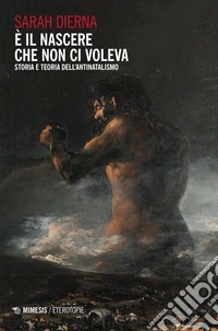È il nascere che non ci voleva: Storia e teoria dell’antinatalismo. E-book. Formato PDF ebook