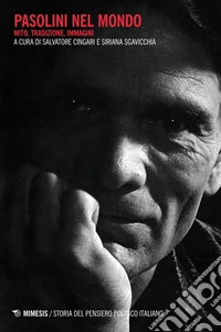 Pasolini nel mondo: Mito, tradizione, immagini. E-book. Formato PDF ebook