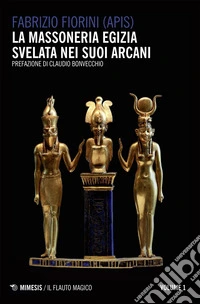 La Massoneria Egizia svelata nei suoi arcani: Volume 1. E-book. Formato EPUB ebook