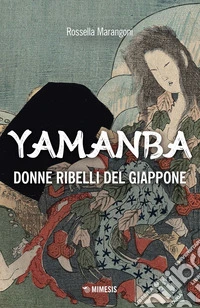 Yamanba: Donne ribelli del Giappone. E-book. Formato EPUB ebook