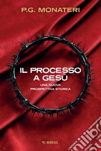 Il processo a Gesù: Una nuova prospettiva storica. E-book. Formato EPUB ebook