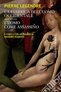 La fabbrica dell’uomo occidentale seguito da L’uomo come assassino. E-book. Formato EPUB ebook