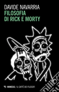 Filosofia di Rick e Morty. E-book. Formato EPUB ebook