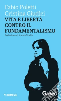 Vita e libertà contro il fondamentalismo. E-book. Formato EPUB ebook
