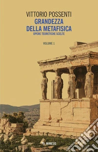 Grandezza della metafisica Vol. I: Opere teoretiche scelte. E-book. Formato PDF ebook