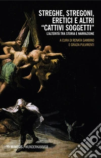 Streghe, stregoni, eretici e altri cattivi soggetti: L’alterità tra storia e narrazione. E-book. Formato EPUB ebook