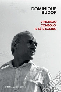 Vincenzo Consolo, il sé e l’Altro. E-book. Formato EPUB ebook
