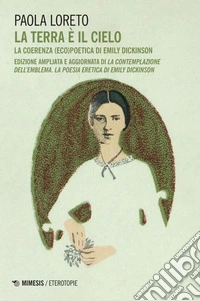 La terra è il cielo: La coerenza (eco)poetica di Emily Dickinson. E-book. Formato PDF ebook