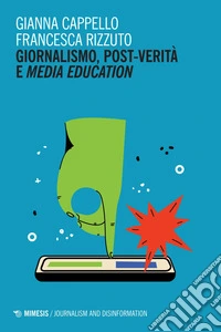 Giornalismo, post-verità e media education. E-book. Formato EPUB ebook