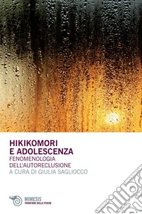 Hikikomori e adolescenza: Fenomenologia dell’Autoreclusione. E-book. Formato PDF ebook