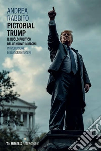 Pictorial Trump: Il ruolo politico delle nuove immagini. E-book. Formato EPUB ebook