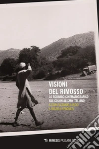 Visioni del rimosso: Lo sguardo cinematografico sul colonialismo italiano. E-book. Formato EPUB ebook