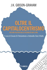 Oltre il capitalocentrismo: Per una politica della possibilità qui e ora. E-book. Formato EPUB ebook