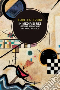 In media(s) res: Letture semiotiche in campo mediale. E-book. Formato PDF ebook