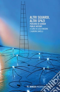 Altri sguardi, altri spazi: Percorsi di Gender Public History. E-book. Formato PDF ebook