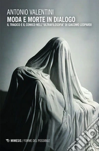 Moda e morte in dialogo: l tragico e il comico nell’“ultrafilosofia” di Giacomo Leopardi. E-book. Formato EPUB ebook