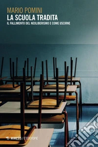 La scuola tradita: Il fallimento del neoliberismo e come uscirne. E-book. Formato EPUB ebook