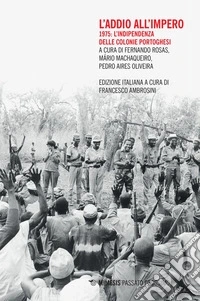 L’Addio all’Impero: 1975: l’indipendenza delle colonie portoghesi. E-book. Formato EPUB ebook