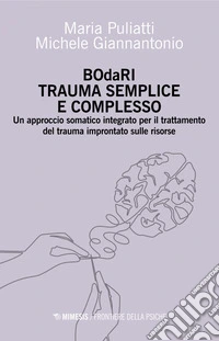 BOdaRI Trauma Semplice e Complesso: Un approccio somatico integrato per il trattamento del trauma improntato sulle risorse. E-book. Formato EPUB ebook