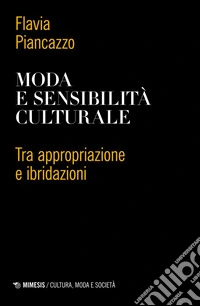 Moda e sensibilità culturale: Tra appropriazione e ibridazioni. E-book. Formato EPUB ebook
