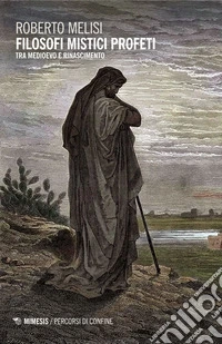 Filosofi Mistici Profeti: Tra medioevo e rinascimento. E-book. Formato EPUB ebook