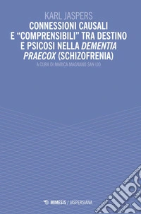 Connessioni causali e “comprensibili” tra destino e psicosi nella dementia praecox (schizofrenia). E-book. Formato EPUB ebook
