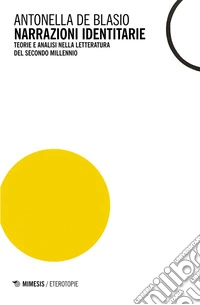 Narrazioni identitarie: Teorie e analisi nella letteratura del secondo millennio. E-book. Formato EPUB ebook