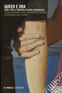Queer e ora: Corpi, spazi e temporalità oltre l’arcobaleno. E-book. Formato EPUB ebook