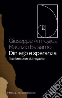 Diniego e speranza: Trasformazioni del negativo. E-book. Formato EPUB ebook