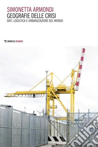 Geografie delle crisi: Dati, logistica e urbanizzazione del mondo. E-book. Formato EPUB ebook