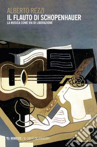 Il flauto di Schopenhauer: La musica come via di liberazione. E-book. Formato EPUB ebook
