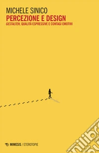 Percezione e design: Gestalten, qualità espressive e contagi emotivi. E-book. Formato EPUB ebook