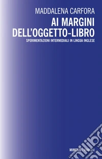 Ai margini dell’oggetto-libro: Sperimentazioni intermediali in lingua inglese. E-book. Formato EPUB ebook