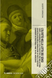 L’olfatto nella lotta dei sensi: Corpo, sensorialità e stili percettivi: per una lettura sociostilistica della generazione di poeti e poetesse esordienti in Italia negli anni ’80 del Novecento. E-book. Formato PDF ebook