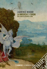 La musica e i sogni: Una storia da Socrate a Jung. E-book. Formato EPUB ebook