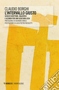 L'intervallo giusto: Schizzi/scritture, malintesi e azzardi per una scultura lesa. E-book. Formato EPUB ebook