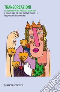 Transcreazioni: L’atto creativo nei processi traduttivi. E-book. Formato EPUB ebook