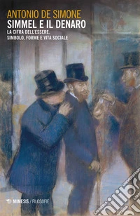 Simmel e il denaro: La cifra dell’essere. Simbolo, forme e vita sociale. E-book. Formato EPUB ebook